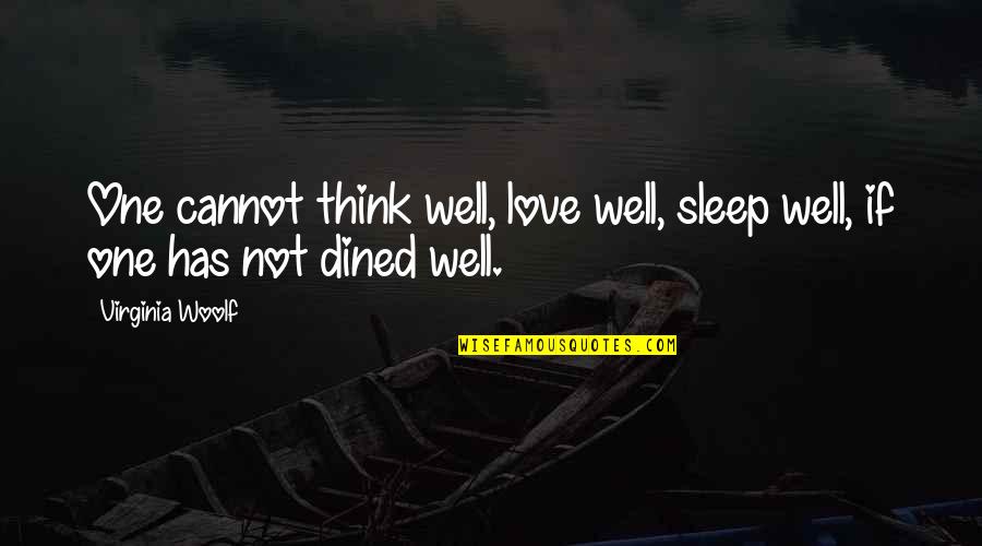 Cale Yarborough Quotes By Virginia Woolf: One cannot think well, love well, sleep well,