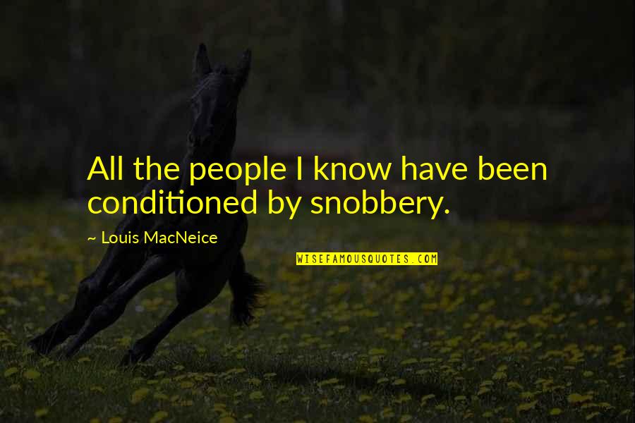 Calease Quotes By Louis MacNeice: All the people I know have been conditioned