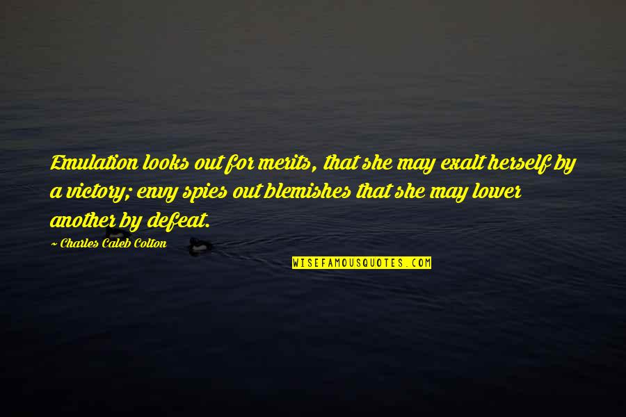 Caleb Colton Quotes By Charles Caleb Colton: Emulation looks out for merits, that she may Caleb Colton Quotes By Charles Caleb Colton: Emulation looks out for merits, that she may
