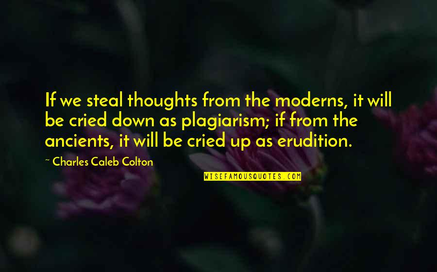 Caleb Colton Quotes By Charles Caleb Colton: If we steal thoughts from the moderns, it Caleb Colton Quotes By Charles Caleb Colton: If we steal thoughts from the moderns, it