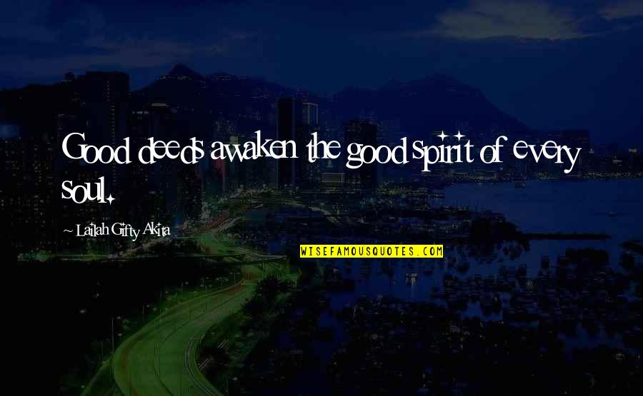 Caleb Gilbert Quotes By Lailah Gifty Akita: Good deeds awaken the good spirit of every