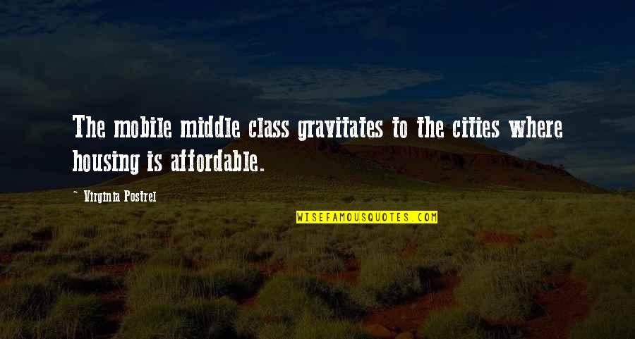 Caleb Nichol Quotes By Virginia Postrel: The mobile middle class gravitates to the cities