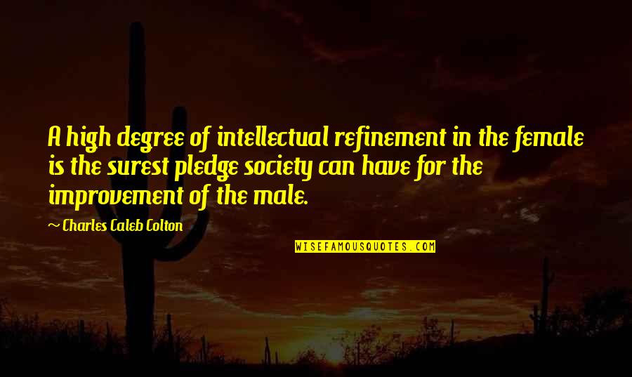 Caleb Quotes By Charles Caleb Colton: A high degree of intellectual refinement in the