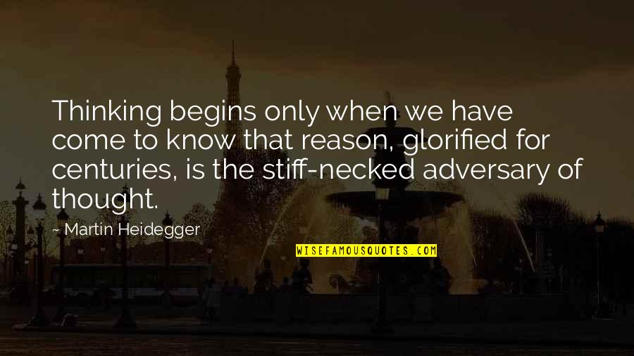 Caleb Williams Quotes By Martin Heidegger: Thinking begins only when we have come to