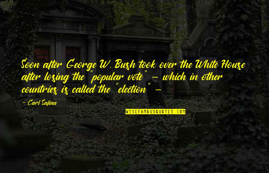 Caledon Quotes By Carl Safina: Soon after George W. Bush took over the Caledon Quotes By Carl Safina: Soon after George W. Bush took over the