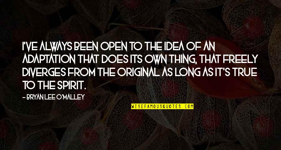 Calefaccion Y Quotes By Bryan Lee O'Malley: I've always been open to the idea of Calefaccion Y Quotes By Bryan Lee O'Malley: I've always been open to the idea of