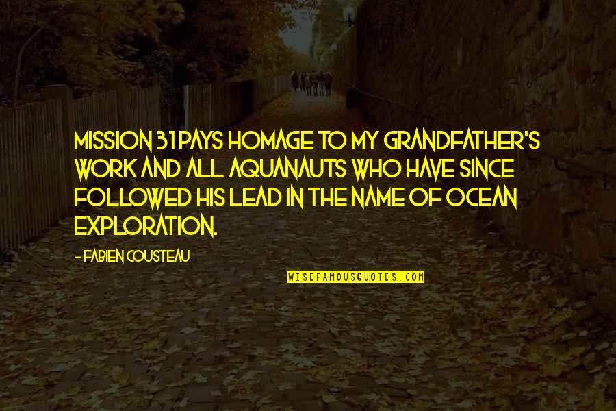 Caleigh Haber Quotes By Fabien Cousteau: Mission 31 pays homage to my grandfather's work