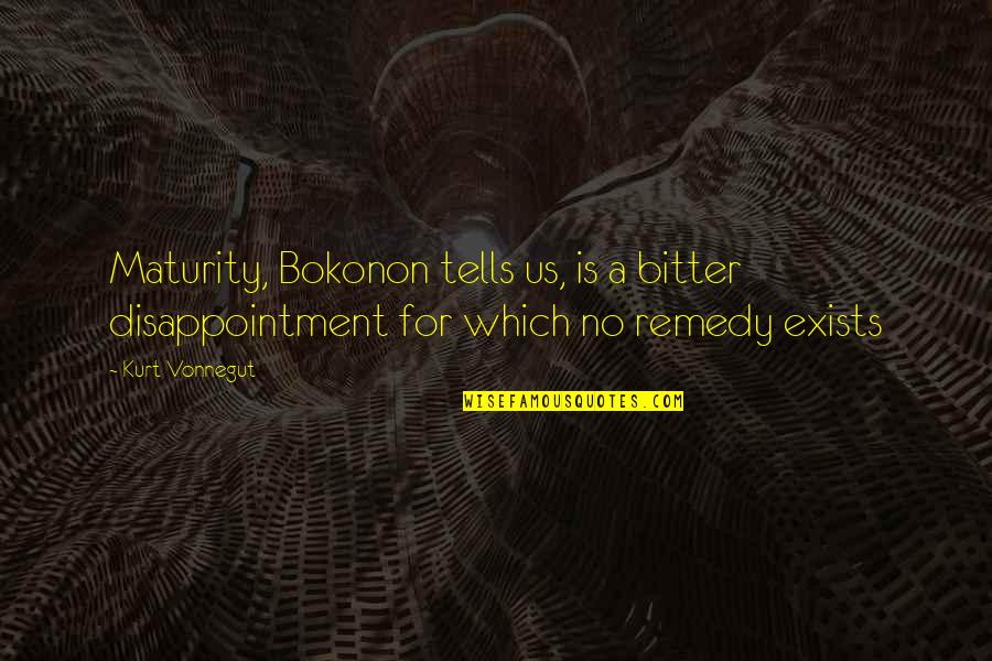 Calello Toy Quotes By Kurt Vonnegut: Maturity, Bokonon tells us, is a bitter disappointment