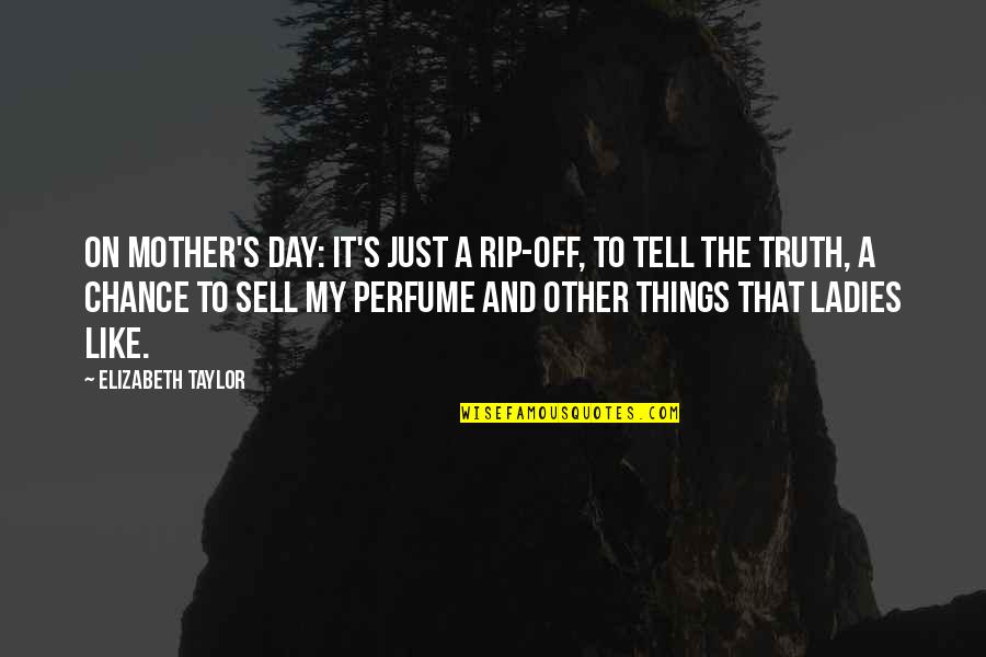 Calello Wooden Quotes By Elizabeth Taylor: On Mother's Day: It's just a rip-off, to
