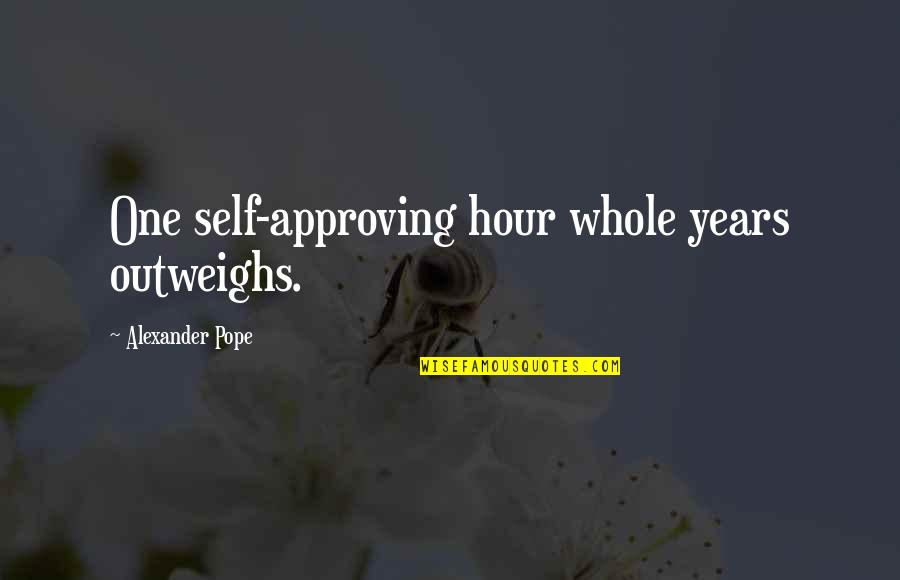 Calendar Dates Quotes By Alexander Pope: One self-approving hour whole years outweighs.