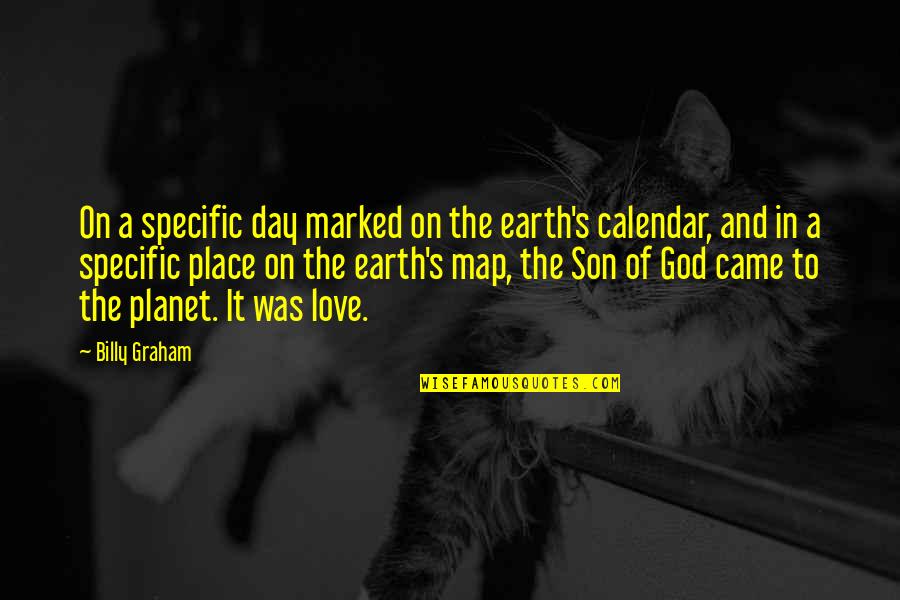 Calendar Quotes By Billy Graham: On a specific day marked on the earth's