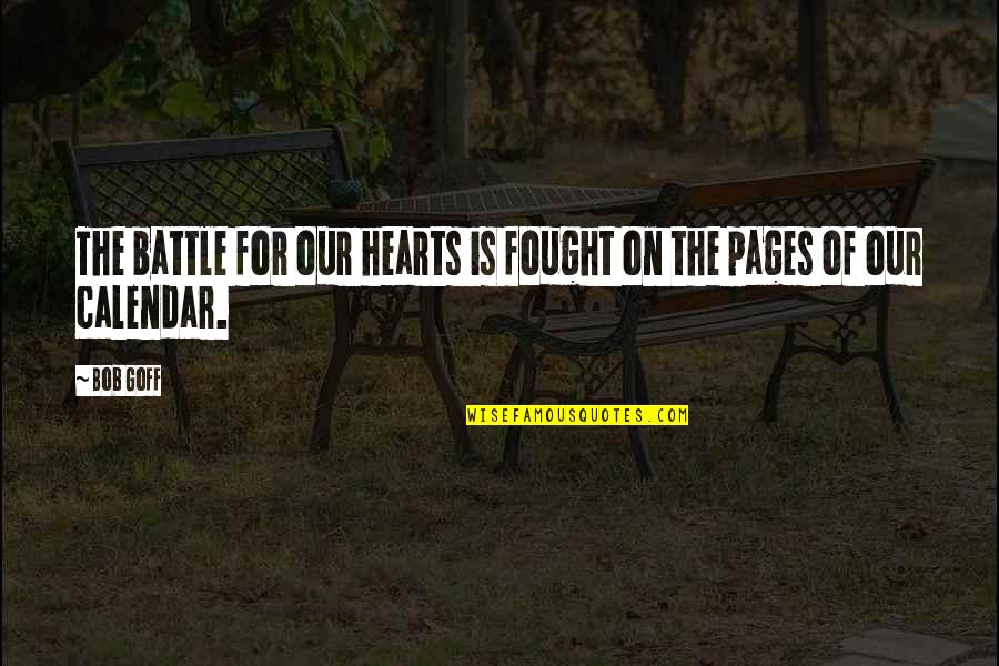 Calendar Quotes By Bob Goff: The battle for our hearts is fought on