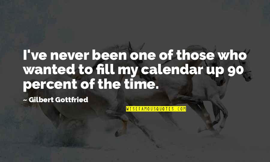 Calendar Quotes By Gilbert Gottfried: I've never been one of those who wanted