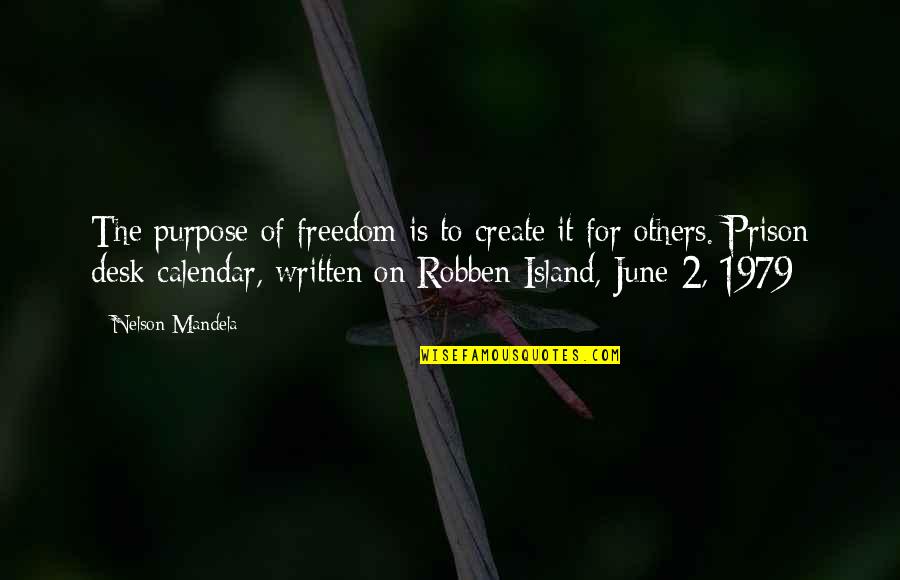 Calendar Quotes By Nelson Mandela: The purpose of freedom is to create it