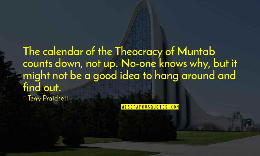 Calendar Quotes By Terry Pratchett: The calendar of the Theocracy of Muntab counts