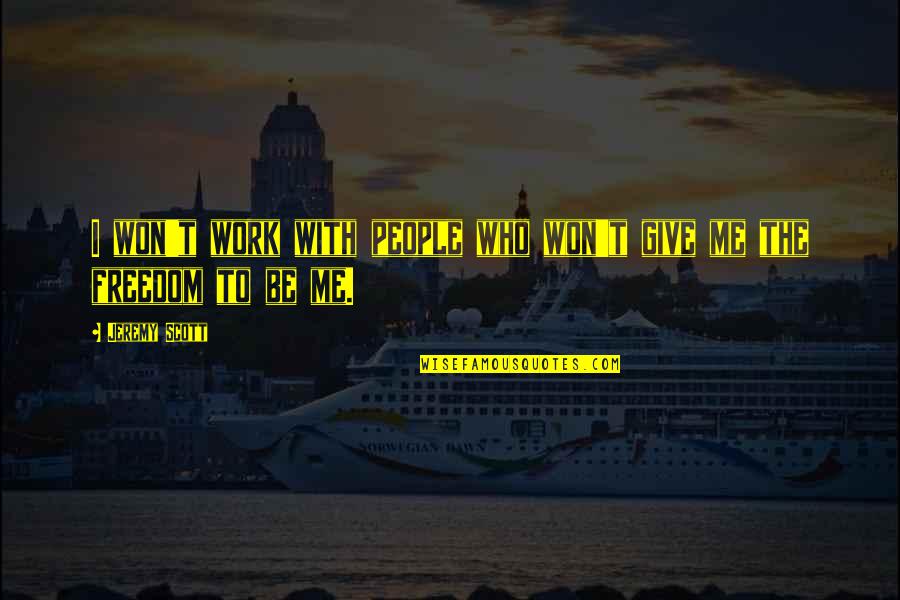 Calendarios Michel Quotes By Jeremy Scott: I won't work with people who won't give