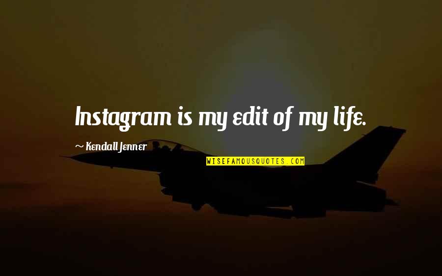 Calendars 2014 Quotes By Kendall Jenner: Instagram is my edit of my life.