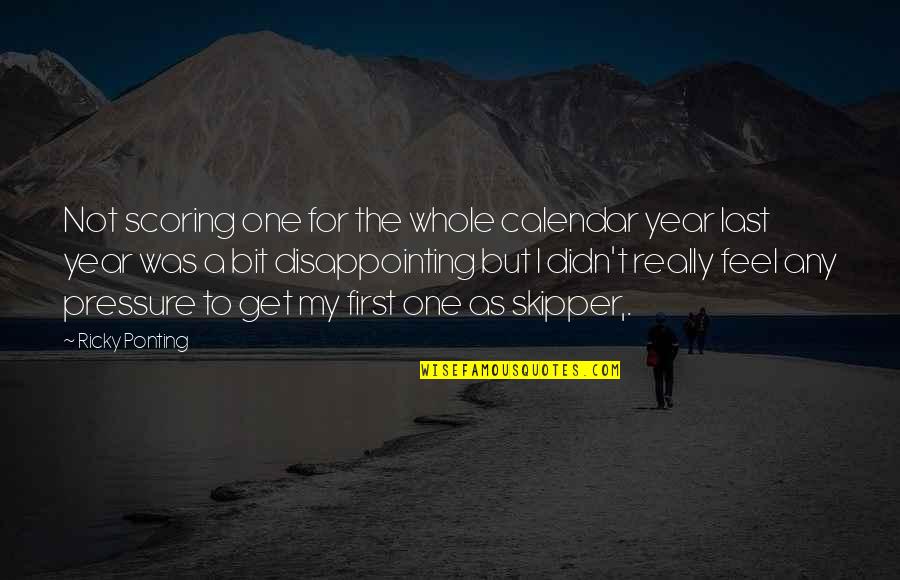 Calendars Quotes By Ricky Ponting: Not scoring one for the whole calendar year