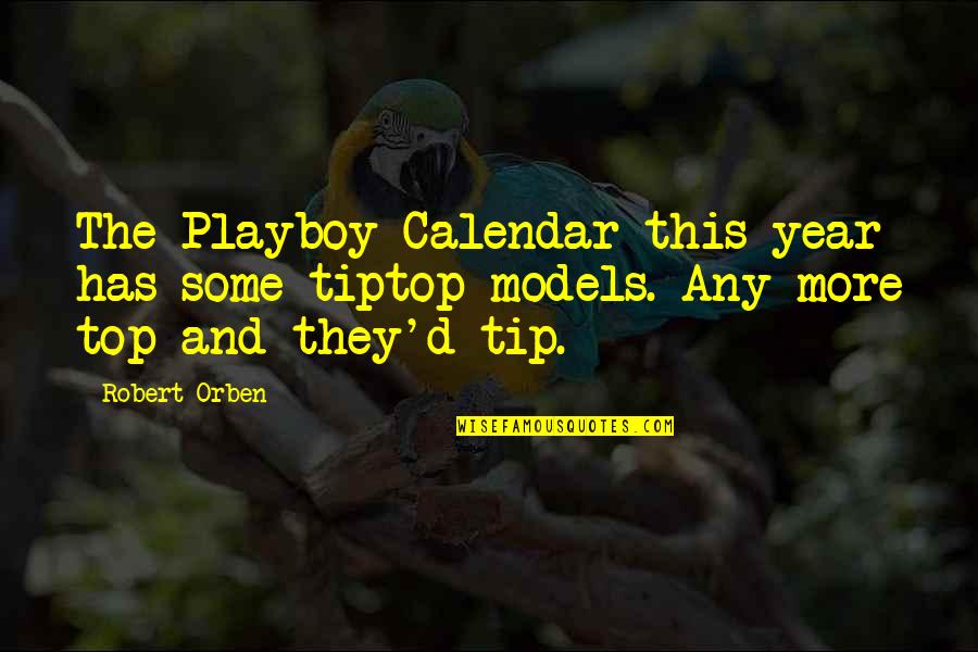 Calendars Quotes By Robert Orben: The Playboy Calendar this year has some tiptop