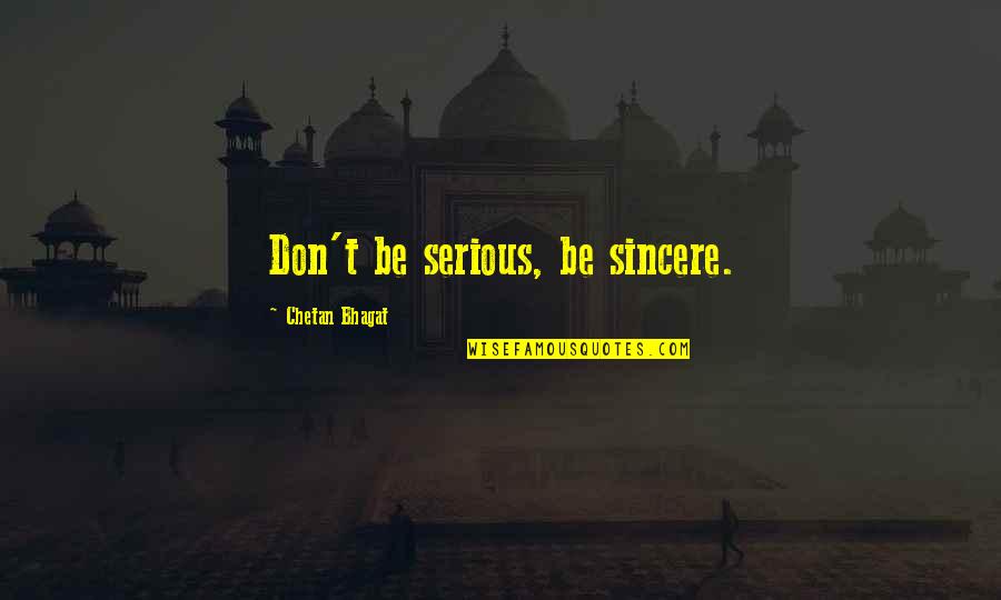 Calender Quotes By Chetan Bhagat: Don't be serious, be sincere.