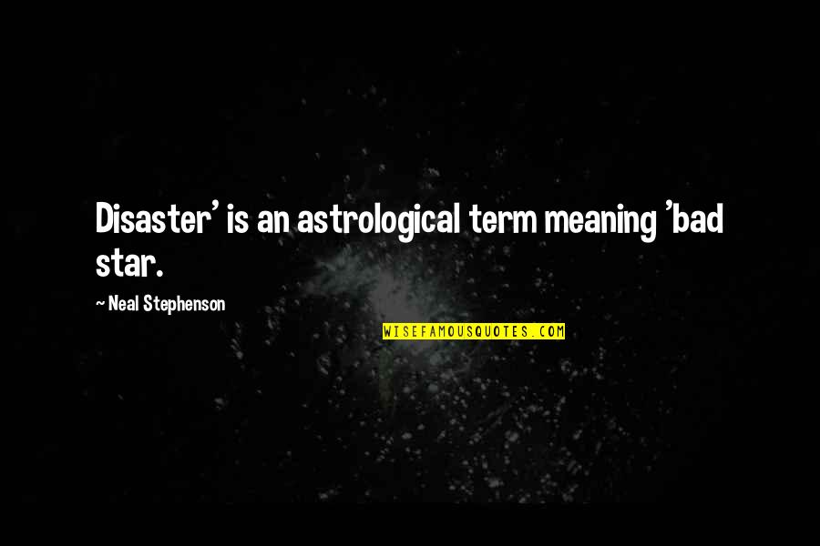 Calendrier 2020 Quotes By Neal Stephenson: Disaster' is an astrological term meaning 'bad star.