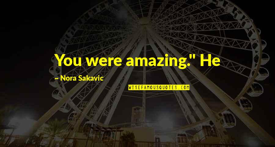 Calendrier 2020 Quotes By Nora Sakavic: You were amazing." He