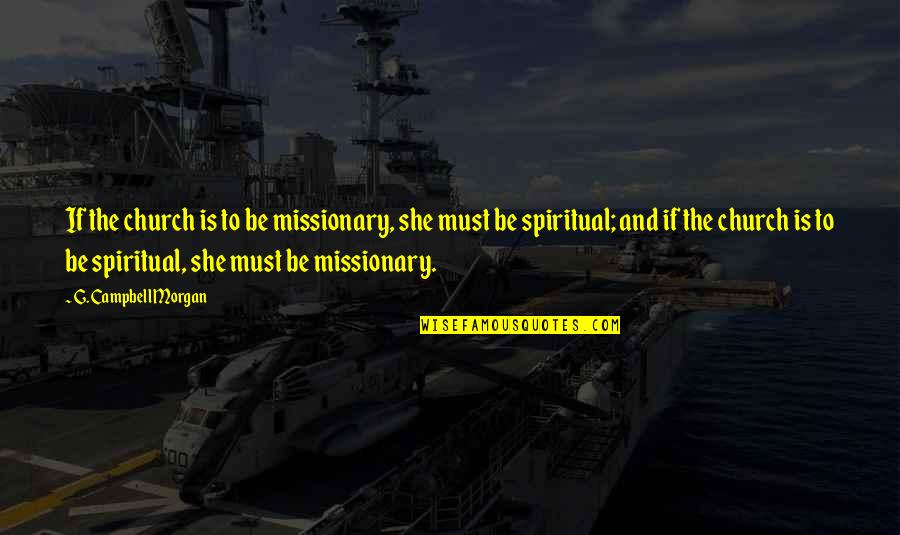 Calendrier Quotes By G. Campbell Morgan: If the church is to be missionary, she Calendrier Quotes By G. Campbell Morgan: If the church is to be missionary, she