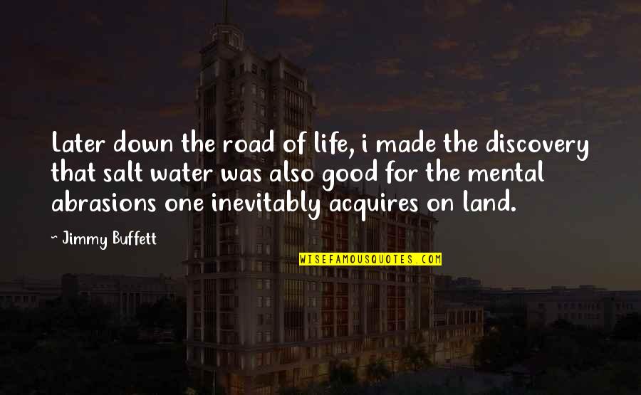 Calendrier Quotes By Jimmy Buffett: Later down the road of life, i made Calendrier Quotes By Jimmy Buffett: Later down the road of life, i made