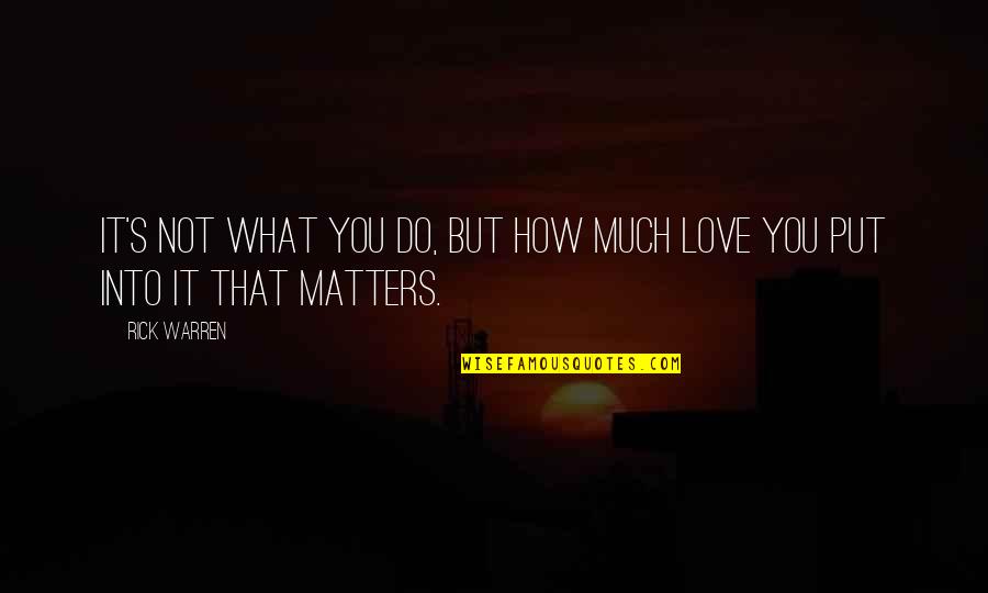 Calfee Bikes Quotes By Rick Warren: It's not what you do, but how much