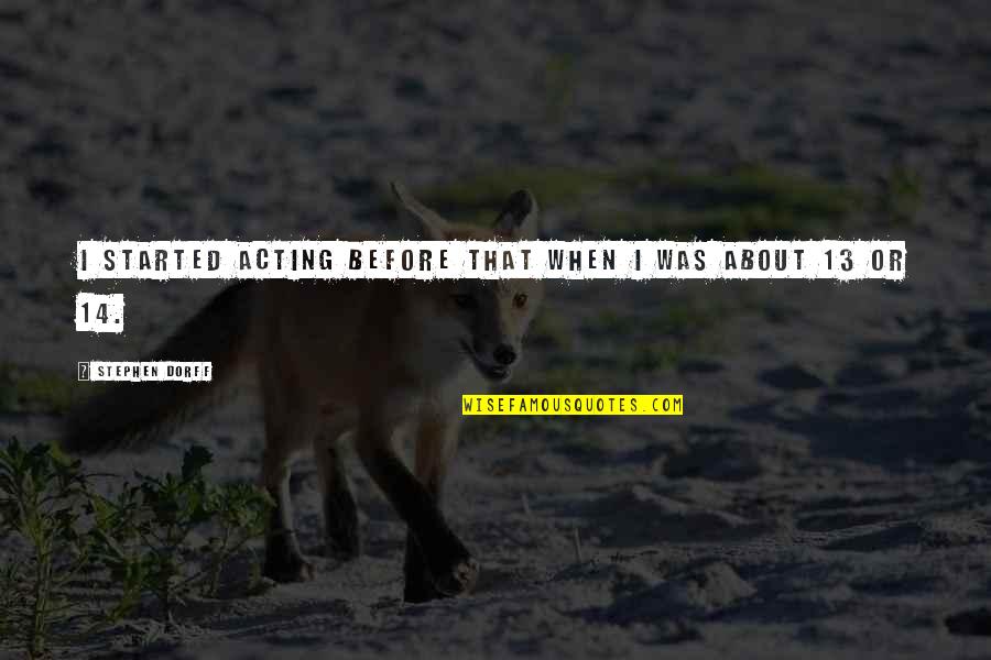 Calfee Bikes Quotes By Stephen Dorff: I started acting before that when I was