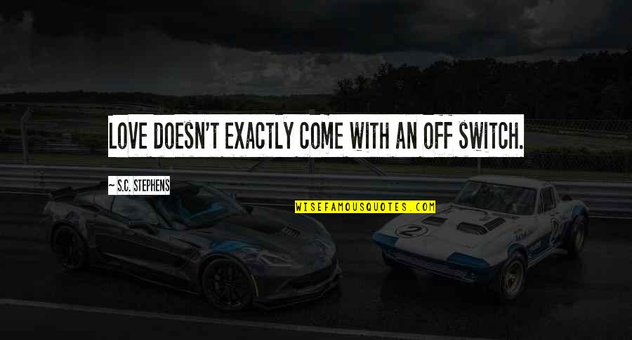 Calfee Carbon Quotes By S.C. Stephens: Love doesn't exactly come with an off switch. Calfee Carbon Quotes By S.C. Stephens: Love doesn't exactly come with an off switch.