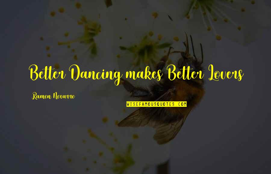 Calgaros Pizza Quotes By Ramon Novarro: Better Dancing makes Better Lovers Calgaros Pizza Quotes By Ramon Novarro: Better Dancing makes Better Lovers