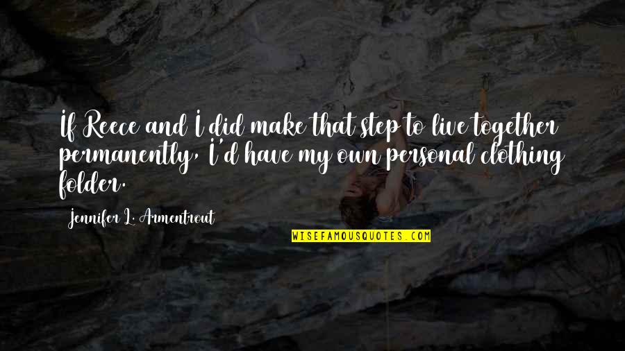 Calgary Flood Quotes By Jennifer L. Armentrout: If Reece and I did make that step Calgary Flood Quotes By Jennifer L. Armentrout: If Reece and I did make that step