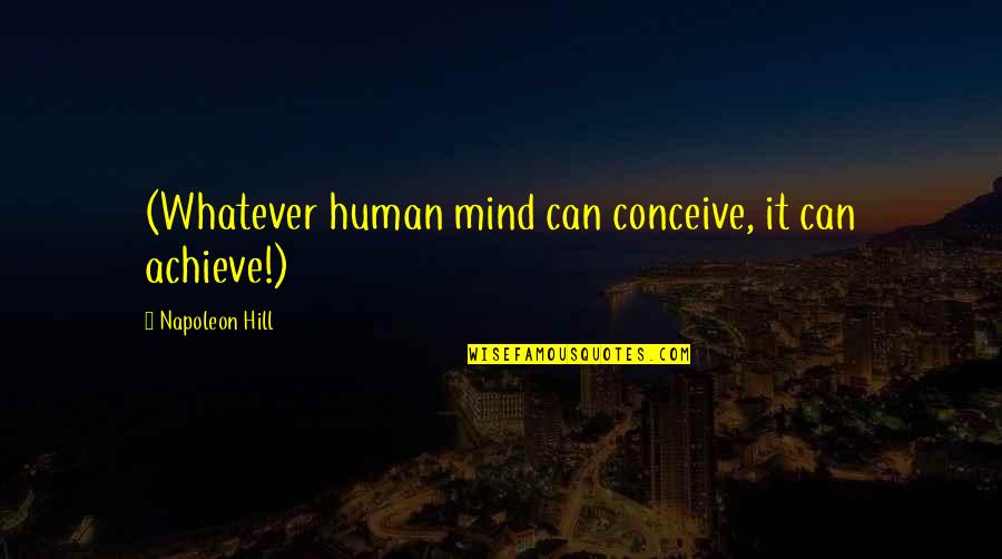 Calgary Plumbing Quotes By Napoleon Hill: (Whatever human mind can conceive, it can achieve!)