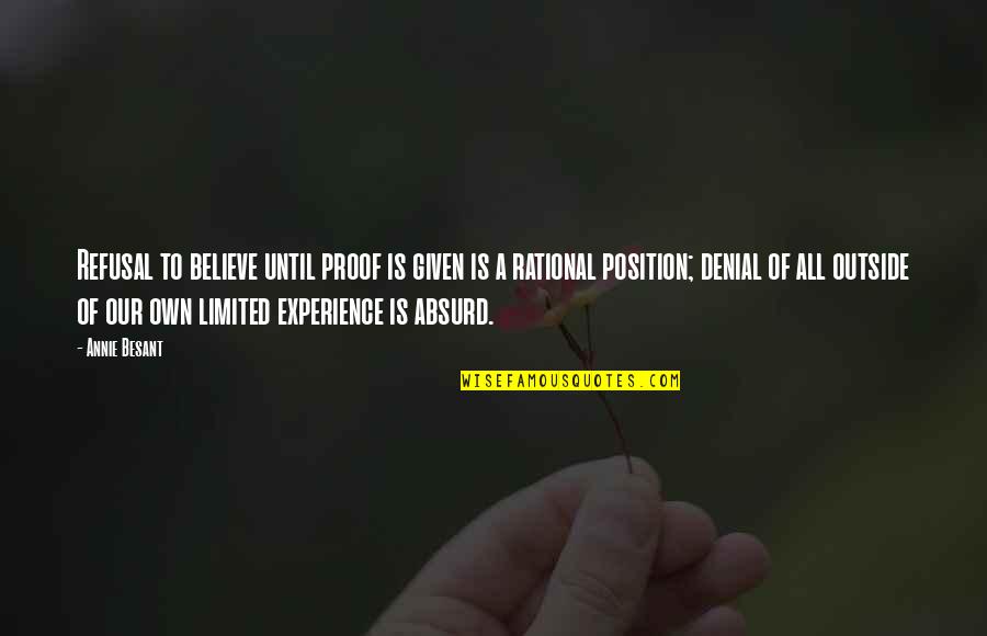 Calhas E Quotes By Annie Besant: Refusal to believe until proof is given is