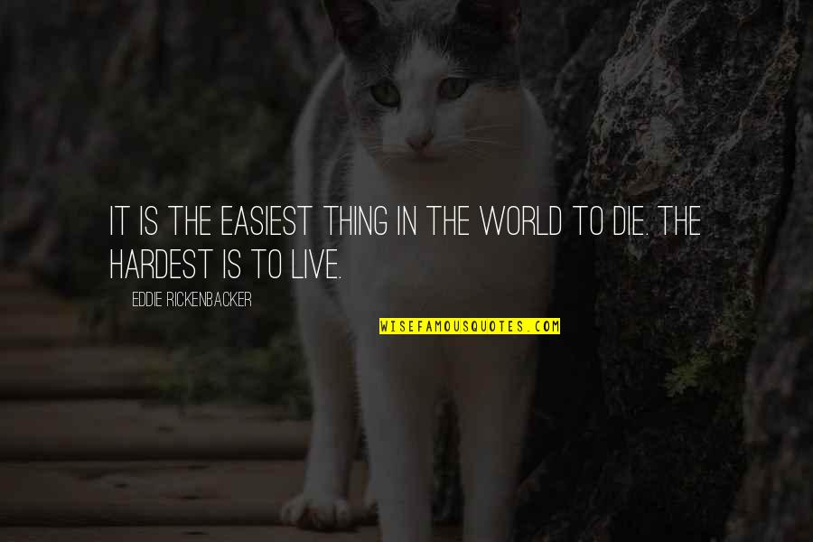 Calhas Para Quotes By Eddie Rickenbacker: It is the easiest thing in the world Calhas Para Quotes By Eddie Rickenbacker: It is the easiest thing in the world