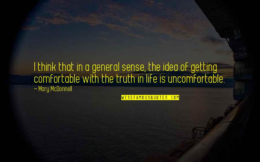 Calhau Praia Quotes By Mary McDonnell: I think that in a general sense, the Calhau Praia Quotes By Mary McDonnell: I think that in a general sense, the