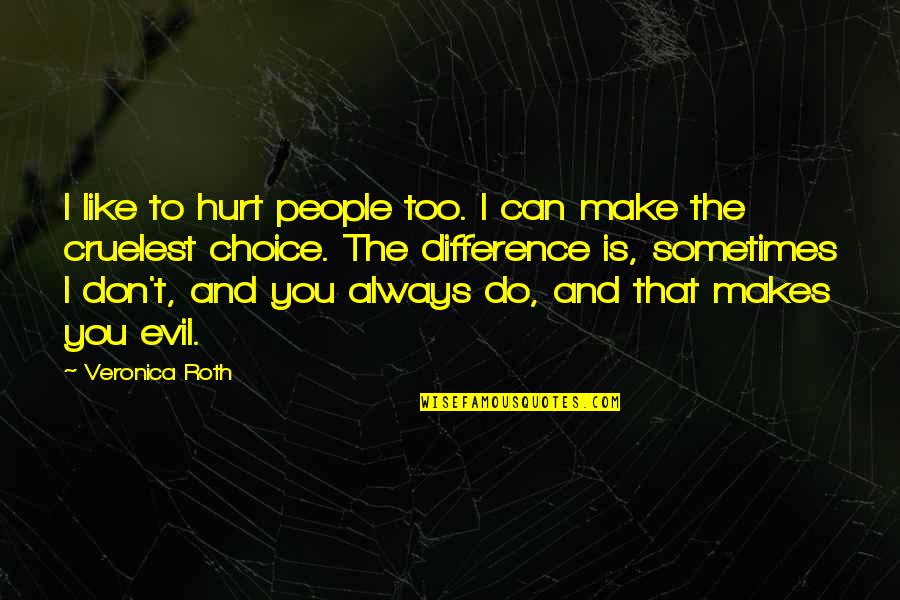 Calhoun Nullification Quotes By Veronica Roth: I like to hurt people too. I can
