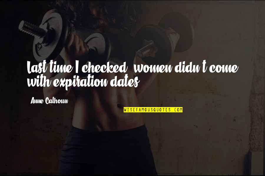 Calhoun Quotes By Anne Calhoun: Last time I checked, women didn't come with