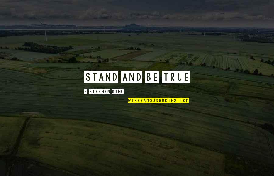 Calhouns Thanksgiving Quotes By Stephen King: Stand and be true Calhouns Thanksgiving Quotes By Stephen King: Stand and be true