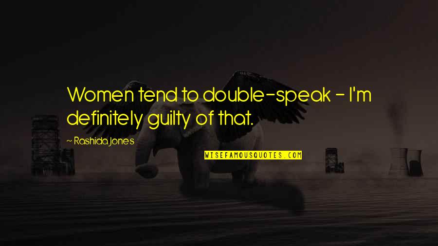 Cali Life Quotes By Rashida Jones: Women tend to double-speak - I'm definitely guilty