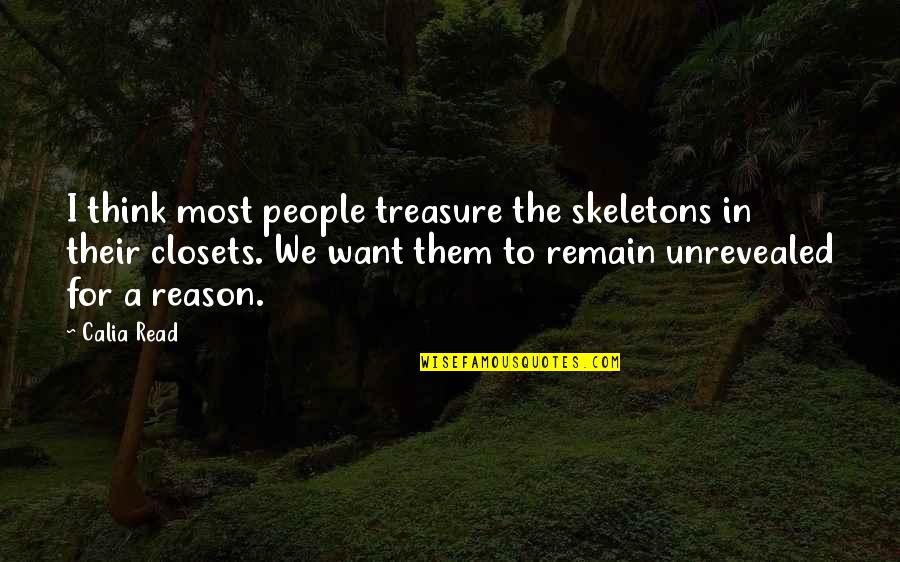 Calia Quotes By Calia Read: I think most people treasure the skeletons in