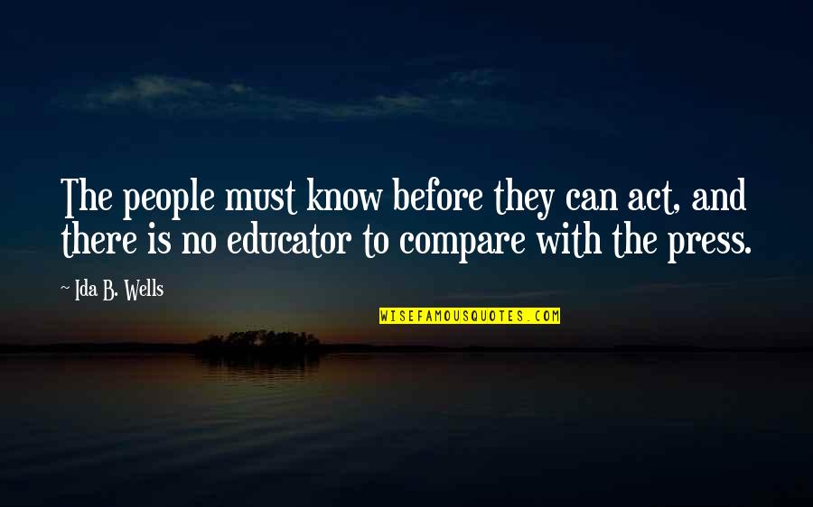 Caliari Island Quotes By Ida B. Wells: The people must know before they can act, Caliari Island Quotes By Ida B. Wells: The people must know before they can act,