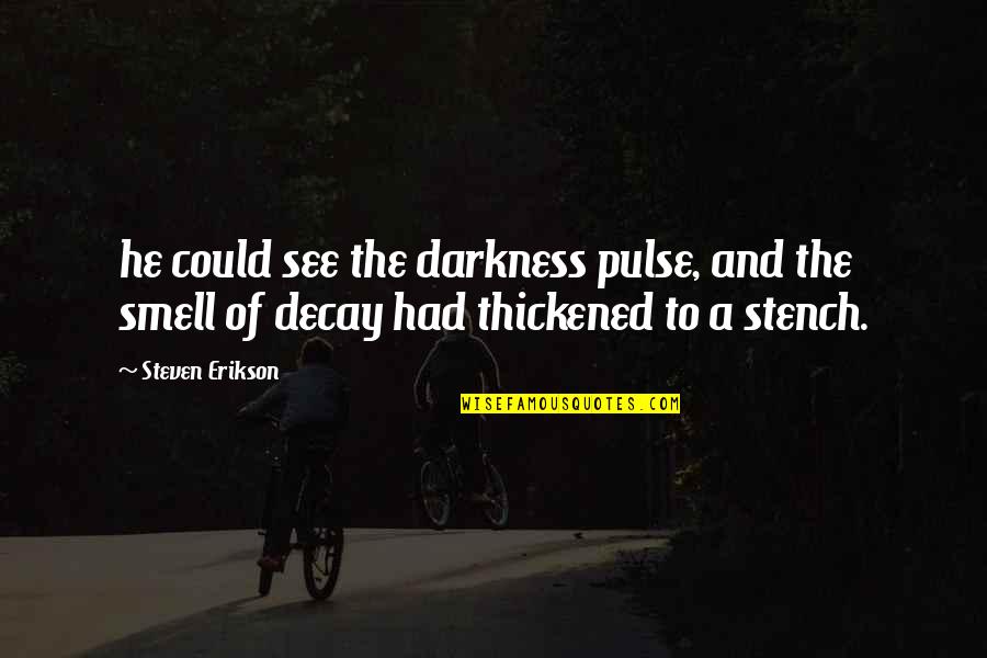 Caliban Evil Quotes By Steven Erikson: he could see the darkness pulse, and the