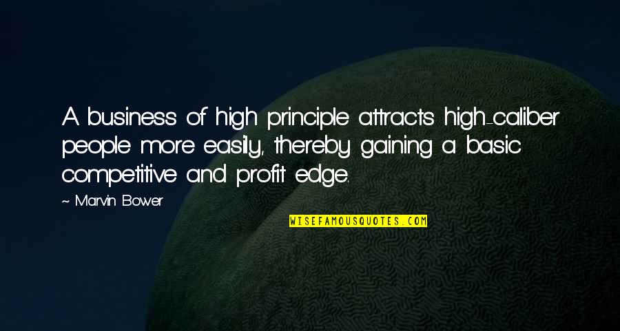 Caliber Quotes By Marvin Bower: A business of high principle attracts high-caliber people Caliber Quotes By Marvin Bower: A business of high principle attracts high-caliber people