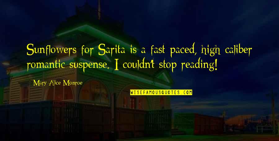 Caliber Quotes By Mary Alice Monroe: Sunflowers for Sarita is a fast-paced, high caliber Caliber Quotes By Mary Alice Monroe: Sunflowers for Sarita is a fast-paced, high caliber
