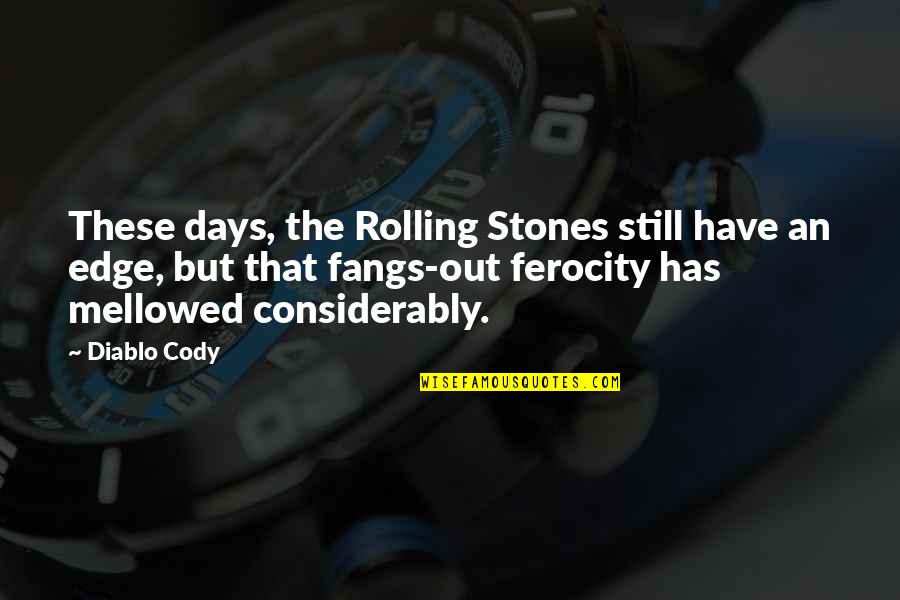 Calibers Gun Quotes By Diablo Cody: These days, the Rolling Stones still have an