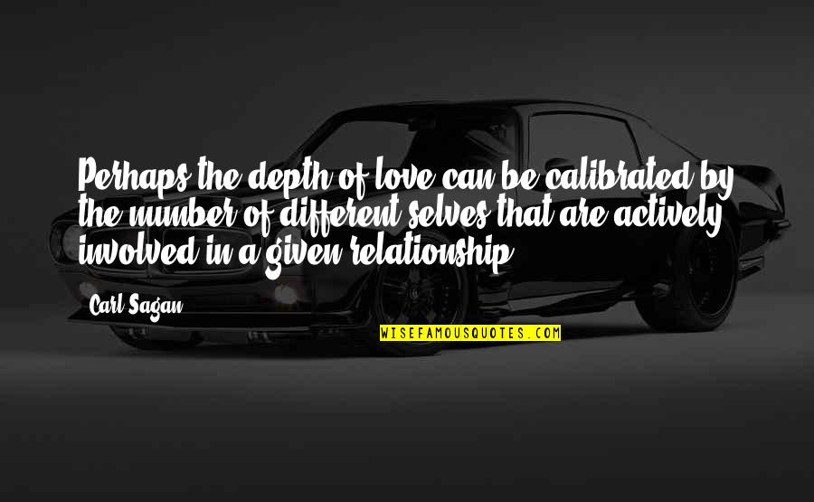 Calibrated Quotes By Carl Sagan: Perhaps the depth of love can be calibrated