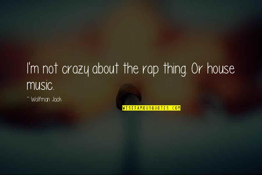 Calibrated Synonym Quotes By Wolfman Jack: I'm not crazy about the rap thing. Or