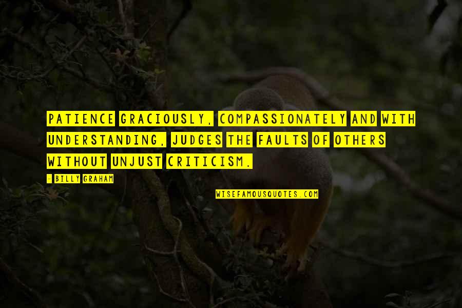 Calicchia Stone Quotes By Billy Graham: Patience graciously, compassionately and with understanding, judges the Calicchia Stone Quotes By Billy Graham: Patience graciously, compassionately and with understanding, judges the